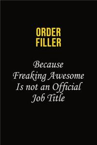 Order Filler Because Freaking Awesome Is Not An Official Job Title