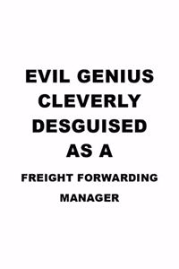 Evil Genius Cleverly Desguised As A Freight Forwarding Manager