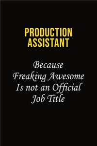 Production assistant Because Freaking Awesome Is Not An Official Job Title