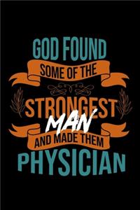 God found some of the strongest and made them physician