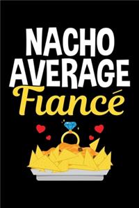 NACHO AVERAGE Fiance