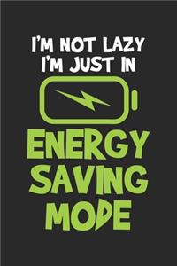 I'm Not Lazy I'm Just In Energy Saving Mode