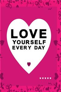 Love yourself every day pink color with black text