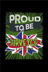 Proud to be a surveyor citizen: Notebook - Journal - Diary - 110 Lined pages - 6 x 9 in - 15.24 x 22.86 cm - Doodle Book - Funny Great Gift