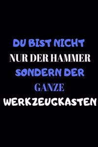 Du bist nicht nur der Hammer sondern