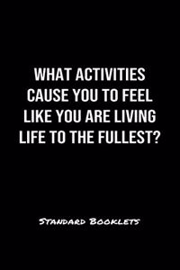 What Activities Cause You To Feel Like You Are Living Life To The Fullest?
