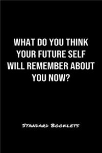 What Do You Think Your Future Self Will Remember About You Now?