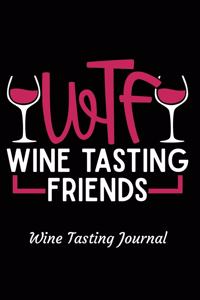 Wtf Wine Tasting Friends Wine Tasting Journal