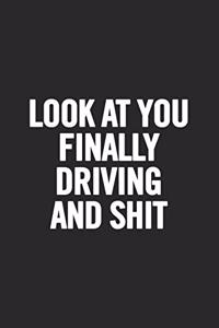 Look at You Finally Driving and Shit