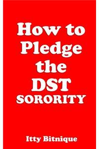 How to Pledge the Dst Sorority
