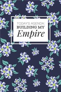 Today's Agenda - Building My Empire