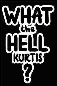 What the Hell Kurtis?