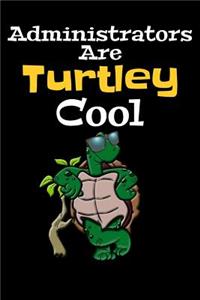 Administrators Are Turtley Cool