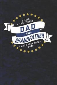I Have Two Titles Dad And Grandfather And I Rock Them Both