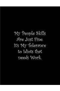 My People Skills Are Just Fine. It's My Tolerance to Idiots that needs Work