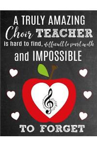 A Truly Amazing Choir Teacher Is Hard To Find, Difficult To Part With And Impossible To Forget
