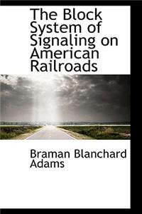 The Block System of Signaling on American Railroads