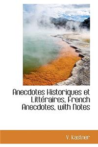 Anecdotes Historiques Et Litt Raires, French Anecdotes, with Notes