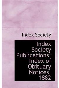 Index Society Publications; Index of Obituary Notices, 1882