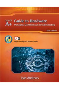 CompTIA A+ Guide to Hardware with Labconnection Access Code: Managing, Maintaining, and Troubleshooting