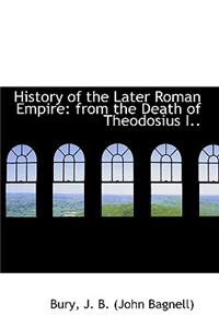 History of the Later Roman Empire: From the Death of Theodosius I