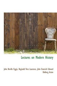 Lectures on Modern History