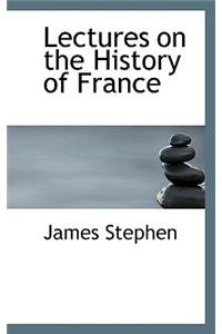 Lectures on the History of France