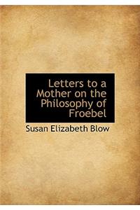 Letters to a Mother on the Philosophy of Froebel