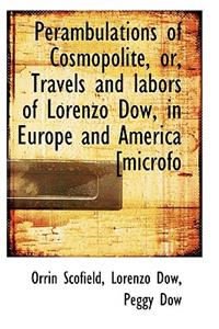 Perambulations of Cosmopolite, Or, Travels and Labors of Lorenzo Dow, in Europe and America [Microfo