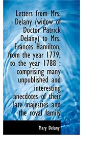 Letters from Mrs. Delany (Widow of Doctor Patrick Delany) to Mrs. Frances Hamilton, from the Year 17