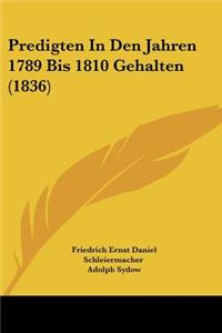 Predigten In Den Jahren 1789 Bis 1810 Gehalten (1836)