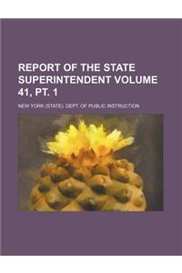 Report of the State Superintendent Volume 41, PT. 1