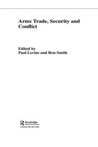 The Arms Trade, Security and Conflict