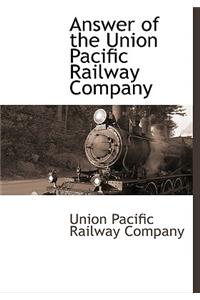 Answer of the Union Pacific Railway Company