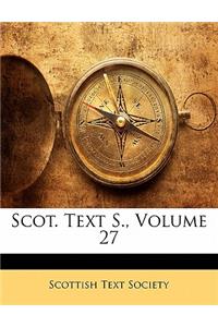 Scot. Text S., Volume 27