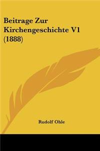 Beitrage Zur Kirchengeschichte V1 (1888)