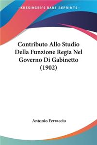 Contributo Allo Studio Della Funzione Regia Nel Governo Di Gabinetto (1902)
