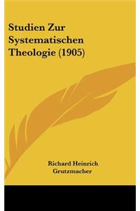 Studien Zur Systematischen Theologie (1905)