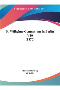 K. Wilhelms-Gymnasium in Berlin V10 (1870)