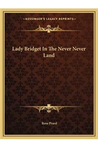 Lady Bridget in the Never Never Land