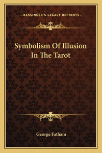Symbolism of Illusion in the Tarot