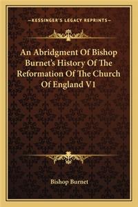 An Abridgment Of Bishop Burnet's History Of The Reformation Of The Church Of England V1