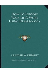 How to Choose Your Life's Work Using Numerology