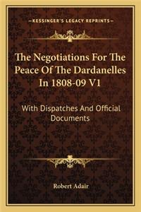 Negotiations for the Peace of the Dardanelles in 1808-09 V1