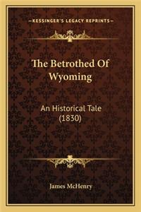 Betrothed of Wyoming the Betrothed of Wyoming