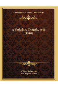 A Yorkshire Tragedy, 1608 (1910)