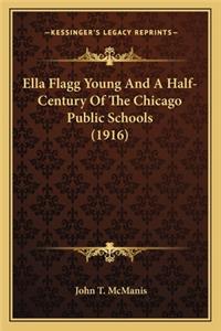 Ella Flagg Young and a Half-Century of the Chicago Public Schools (1916)