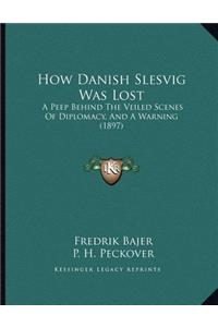 How Danish Slesvig Was Lost