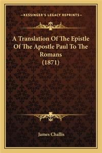 A Translation Of The Epistle Of The Apostle Paul To The Romans (1871)
