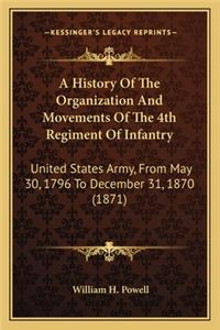 A History Of The Organization And Movements Of The 4th Regiment Of Infantry